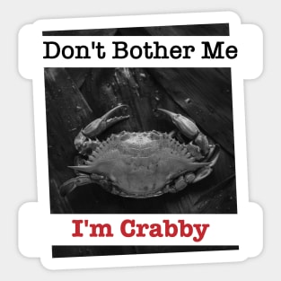 Dont Bother Me Im Crabby Design for Boys Men Girls Women Kids Sticker